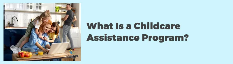 What Is a Childcare Assistance Program