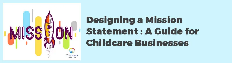 Designing a Mission Statement A Guide for Childcare Businesses
