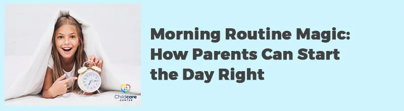 Morning Routine Magic How Parents Can Start the Day Right