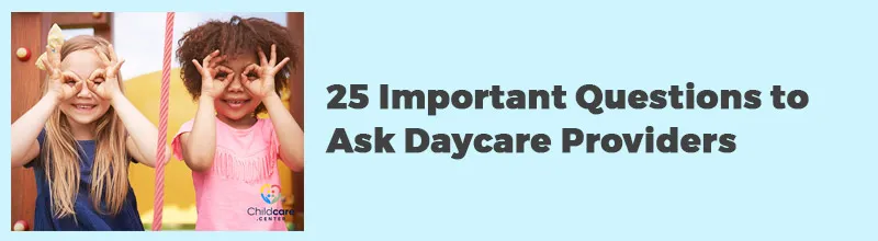 25 Important Questions to Ask Daycare Provider
