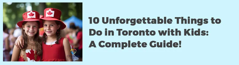 10 Unforgettable Things to Do in Toronto with Kids