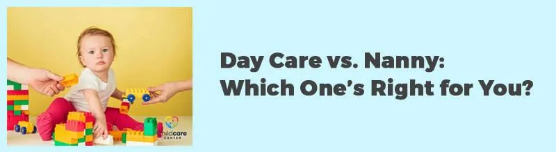 Day Care vs. Nanny Which One’s Right for You