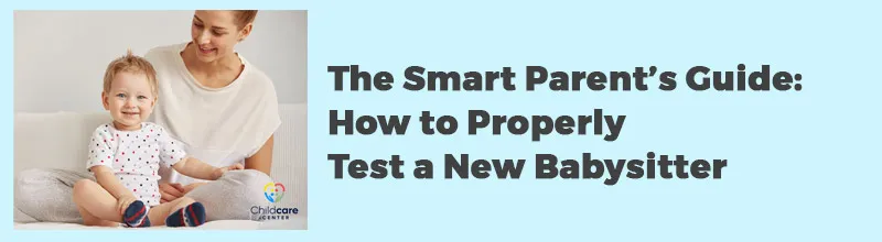 How to Properly Test a New Babysitter