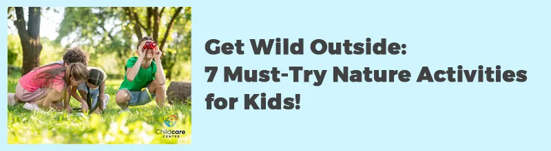 Get Wild Outside 7 Must Try Nature Activities for Kids!