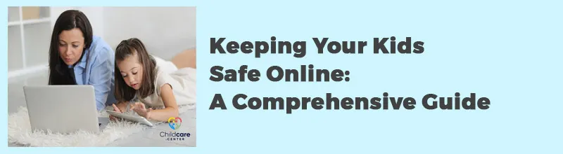 Keeping Your Kids Safe Online A Comprehensive Guide