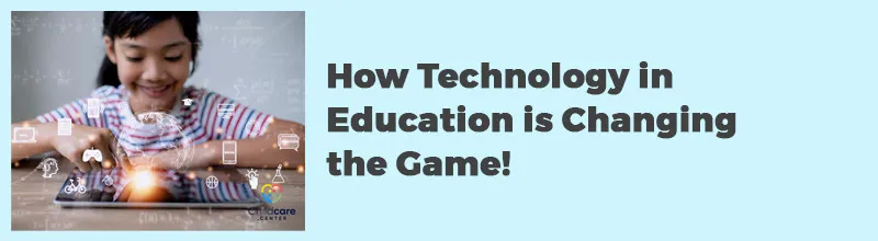 How Technology in Education is Changing the Game!