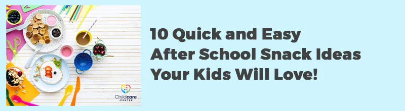 10 Quick and Easy After School Snack Ideas Your Kids Will Love!