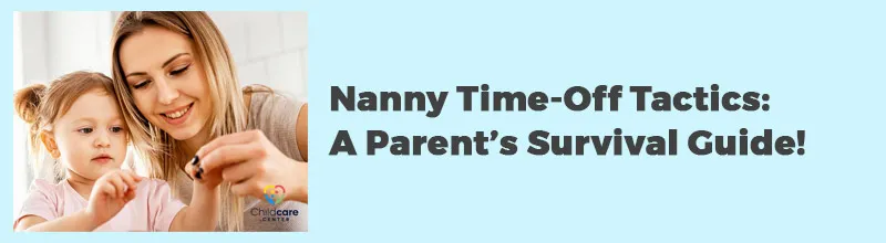 Nanny Time Off Tactics